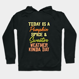 Pumpkin Spice and Sweater Day Hoodie